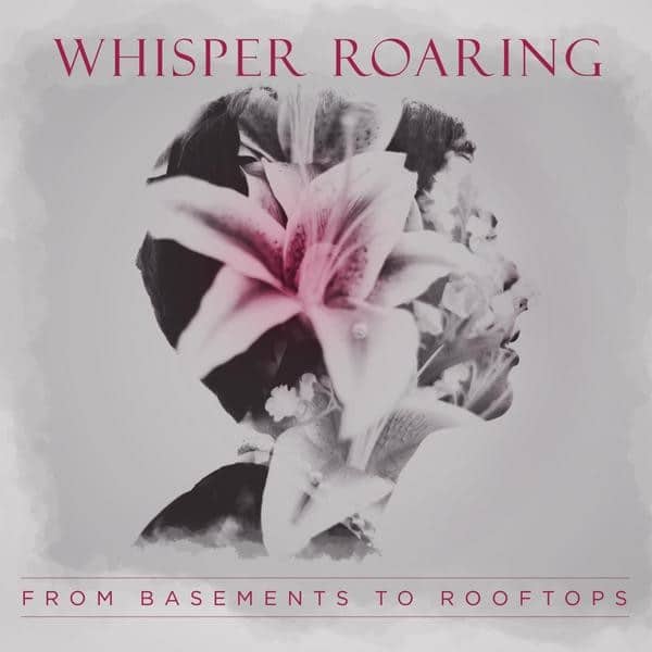 Album Image for Whisper Roaring - From the Basement to the Rooftop (Released 2015-10-16  by Self-released)