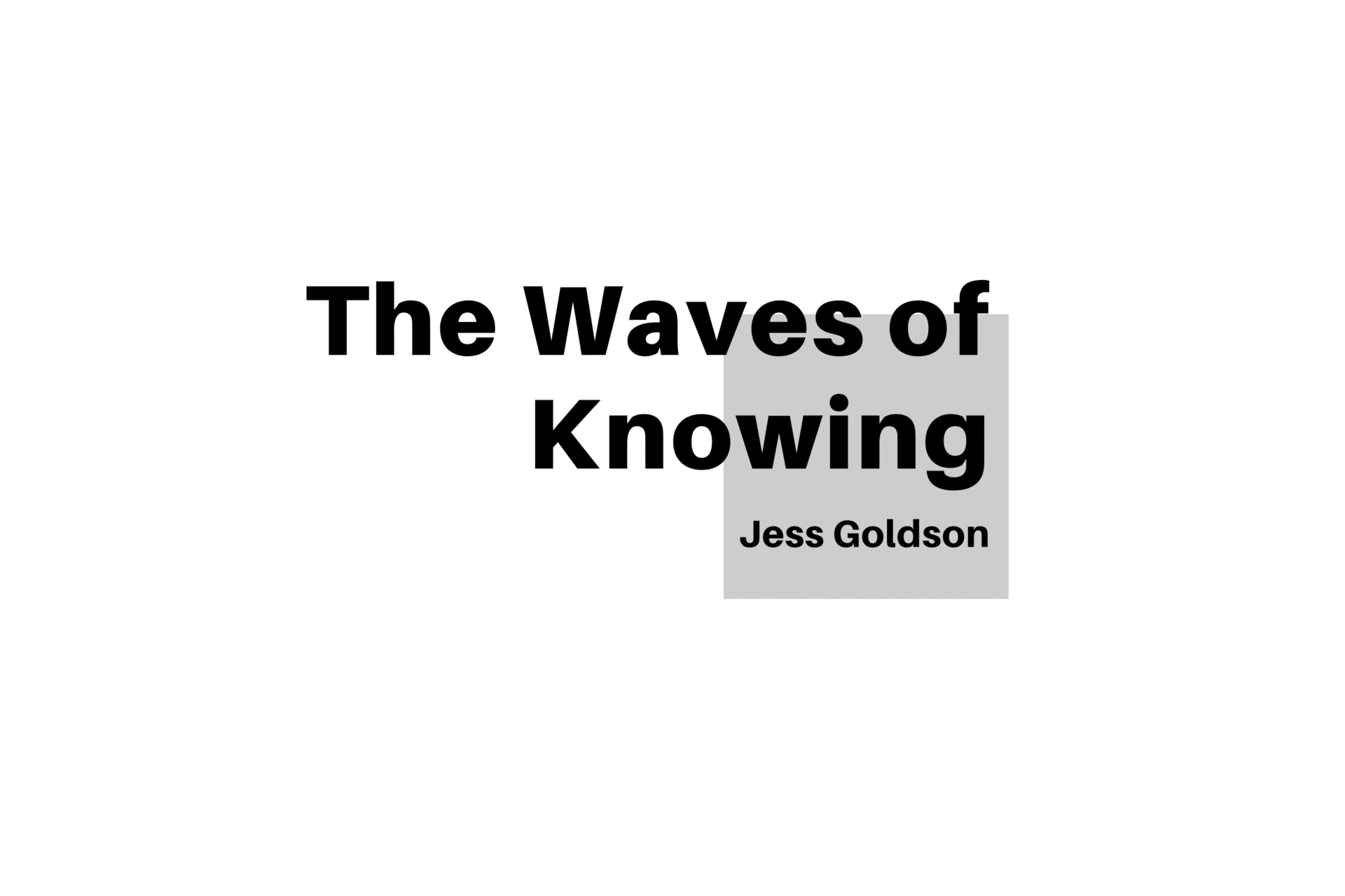 Local Journalism Initiative - The Waves of Knowing title card
